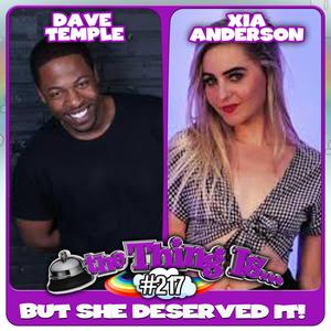 217 - But She Deserved It! (Dave Temple & Xia Anderson) Listen Notes