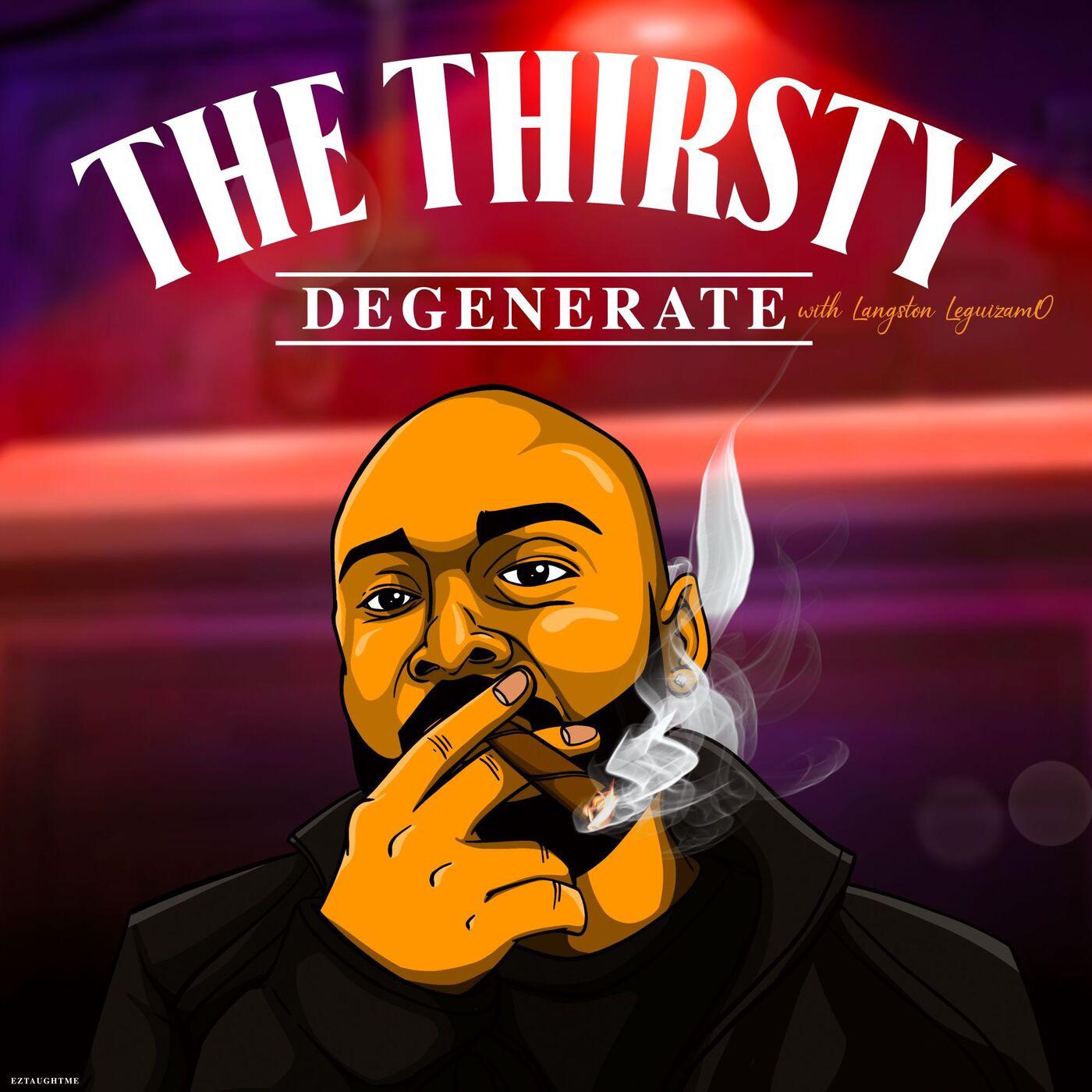 The Thirsty Degenerate (podcast) - Langston Leguizamo | Listen Notes