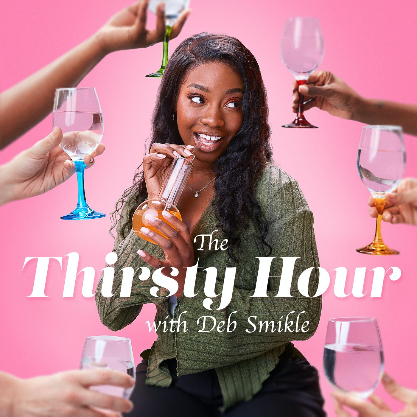 The Thirsty Hour with Deb Smikle (podcast) - Past Your Bedtime | Listen  Notes