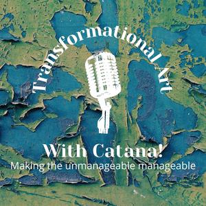 The transformationalartwithcatana’s Podcast