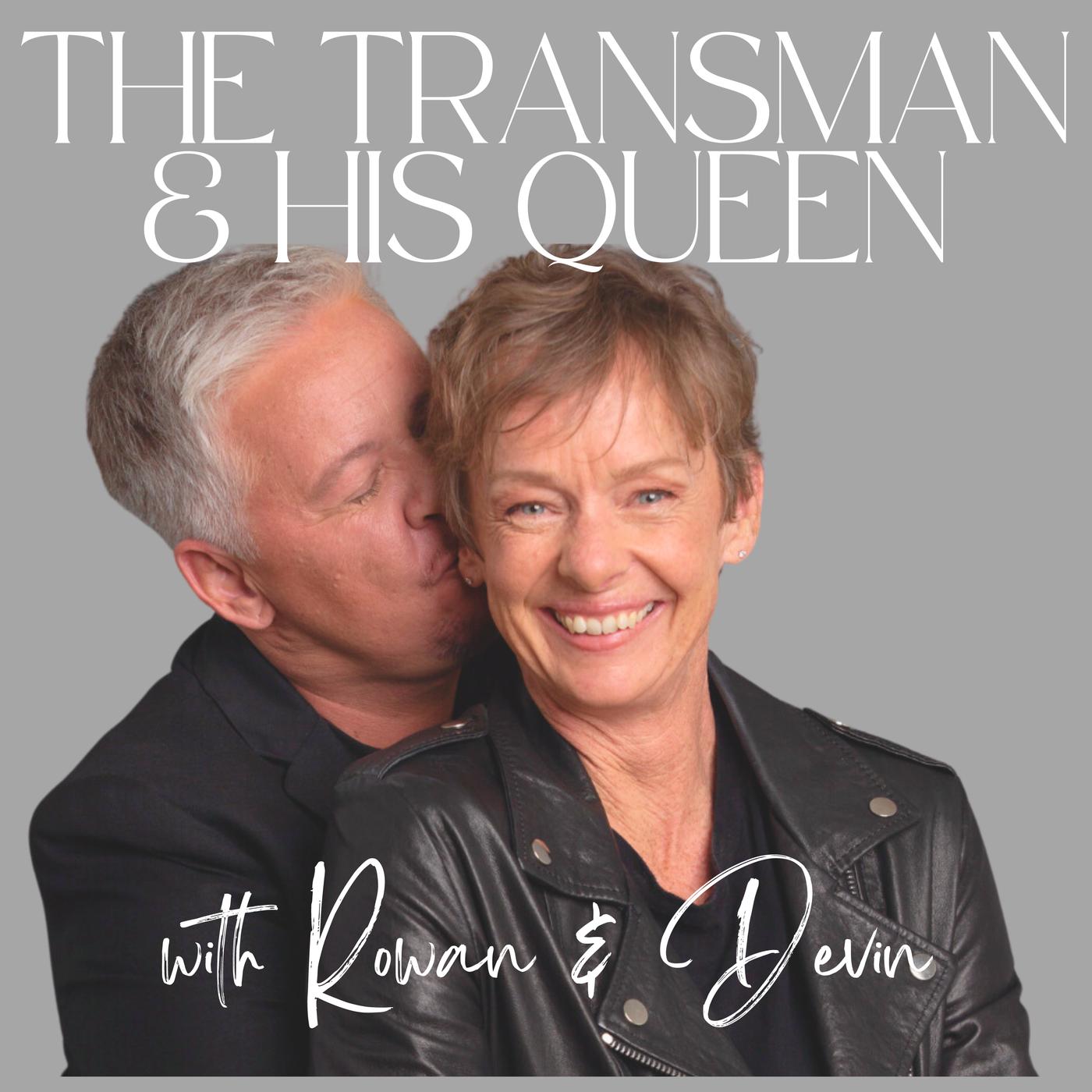 The Transman and His Queen (podcast) - Rowan Brunet | Listen Notes