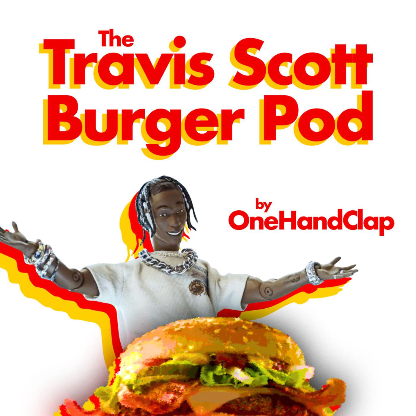 The Travis Scott Burger Pod podcast OneHandClap Listen Notes