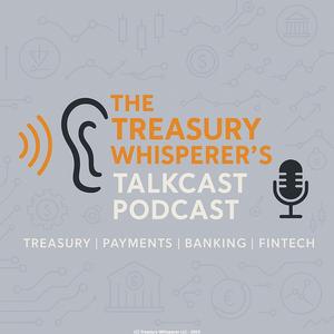 The Treasury Whisperer’s Talkcast Podcast