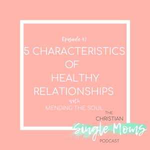 5 Characteristics of Healthy Relationships with Mending the Soul