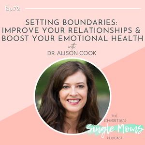 Setting Boundaries: Improve Your Relationships & Boost Your Emotional Health with Dr. Alison Cook