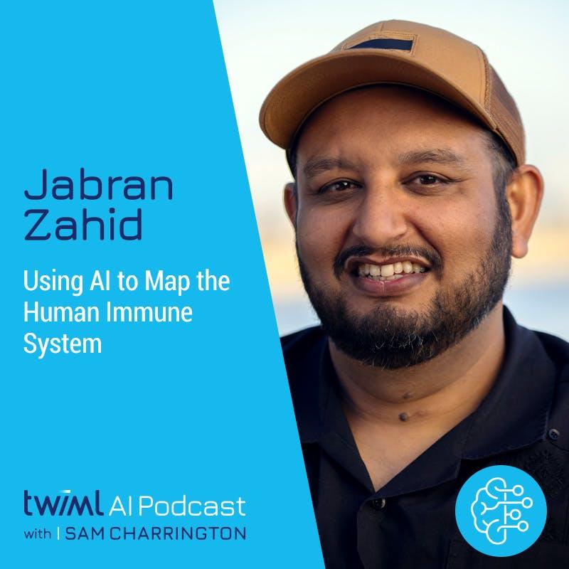 Using AI to Map the Human Immune System w/ Jabran Zahid - #485 | Listen ...