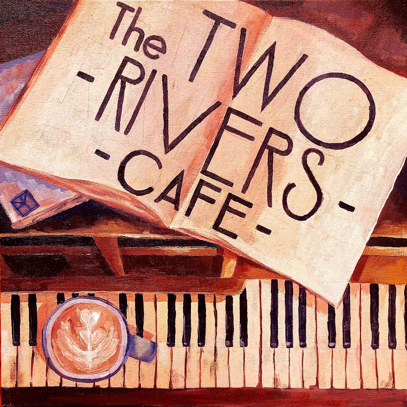Welcome to the Two Rivers Cafe - The Two Rivers Cafe Podcast | Listen Notes