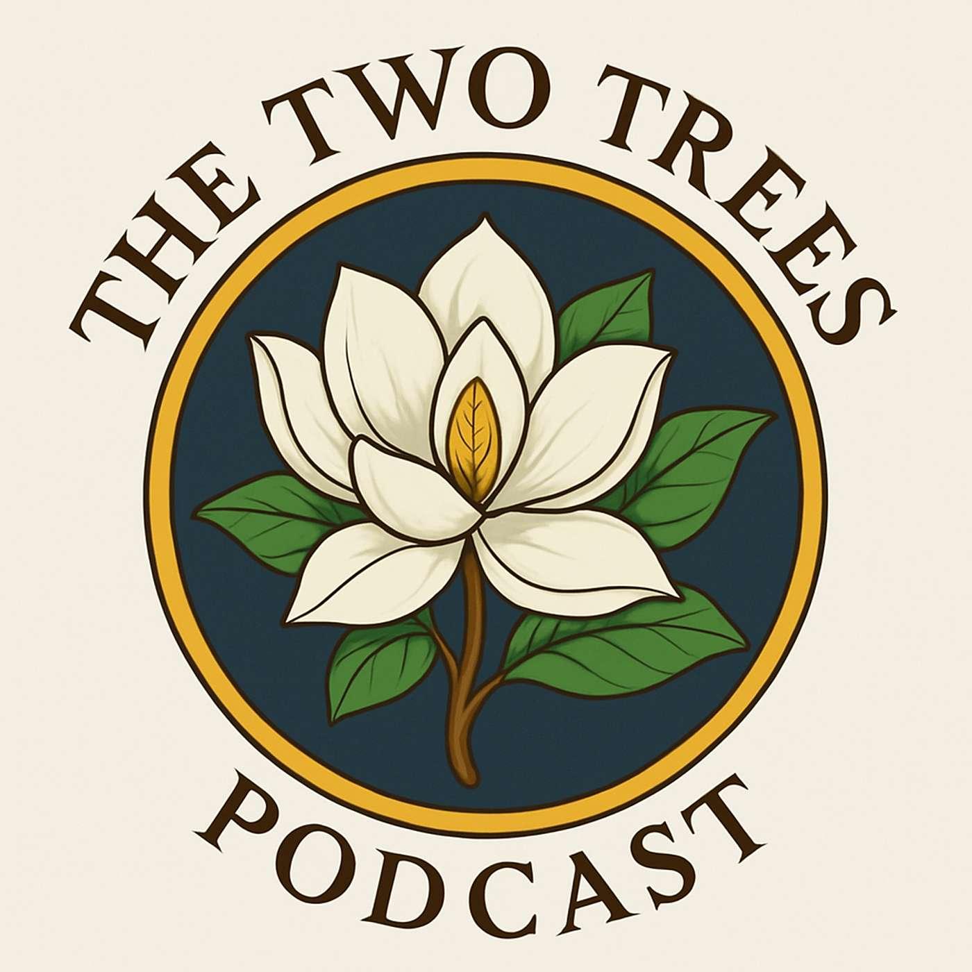The Two Trees Podcast