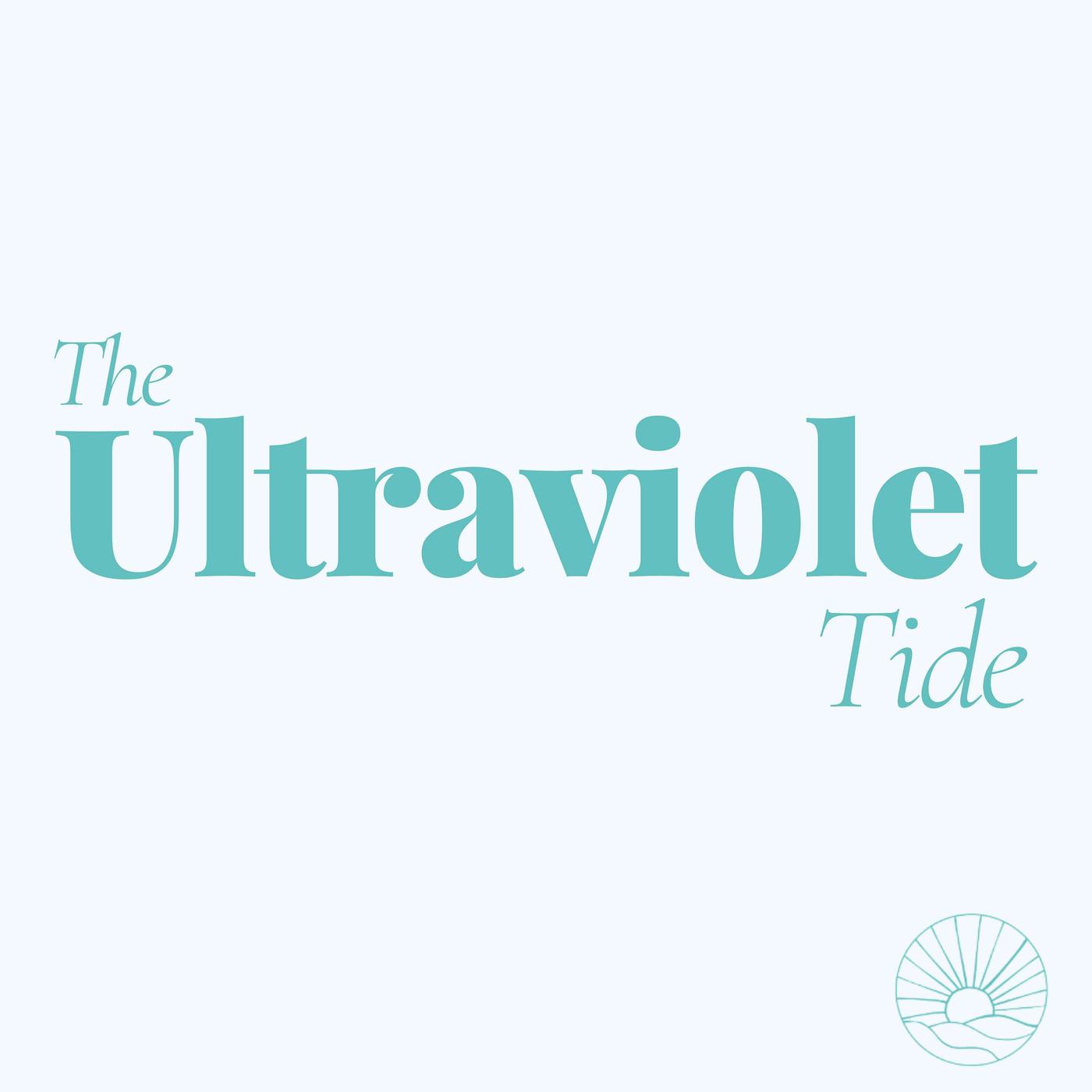 The Ultraviolet Tide