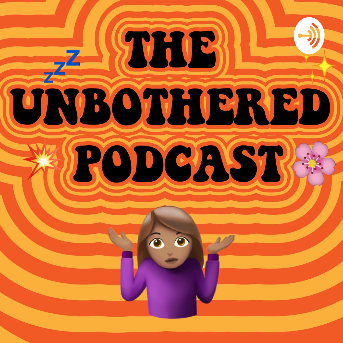 The Unbothered Podcast The Unbothered Podcast Listen Notes 7927