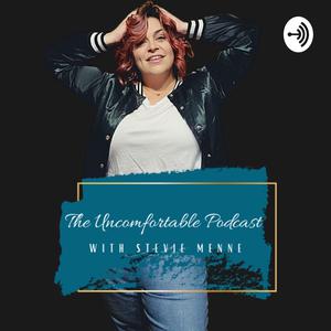 The Uncomfortable Podcast with Stevie Menne