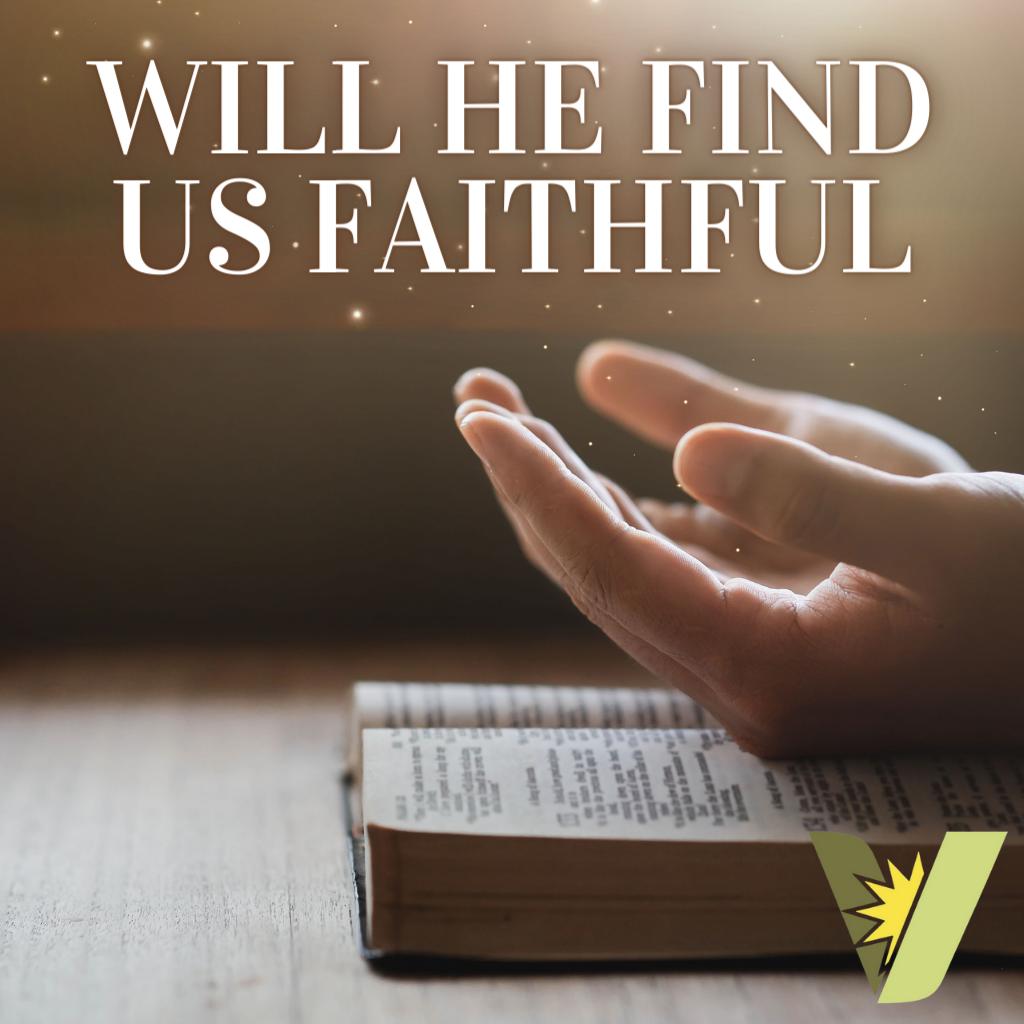 Will He Find Us Faithful 4.10.2024 - The Vision Church (podcast ...