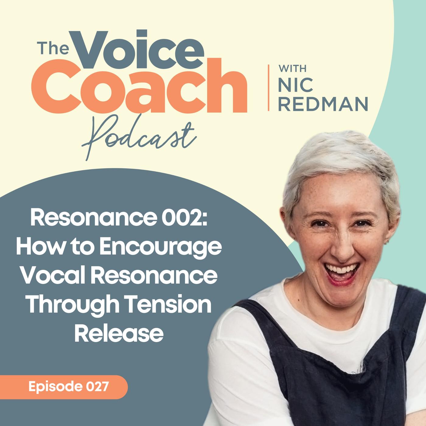 027 Resonance 002 How to Encourage Vocal Resonance Through Tension