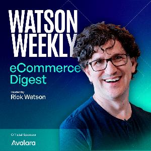 The Watson Weekly: eCommerce Strategy & News