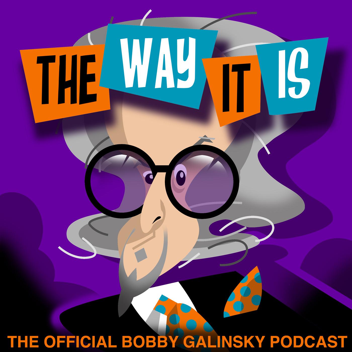 THE WAY IT IS (podcast) - Bobby Galinsky | Listen Notes