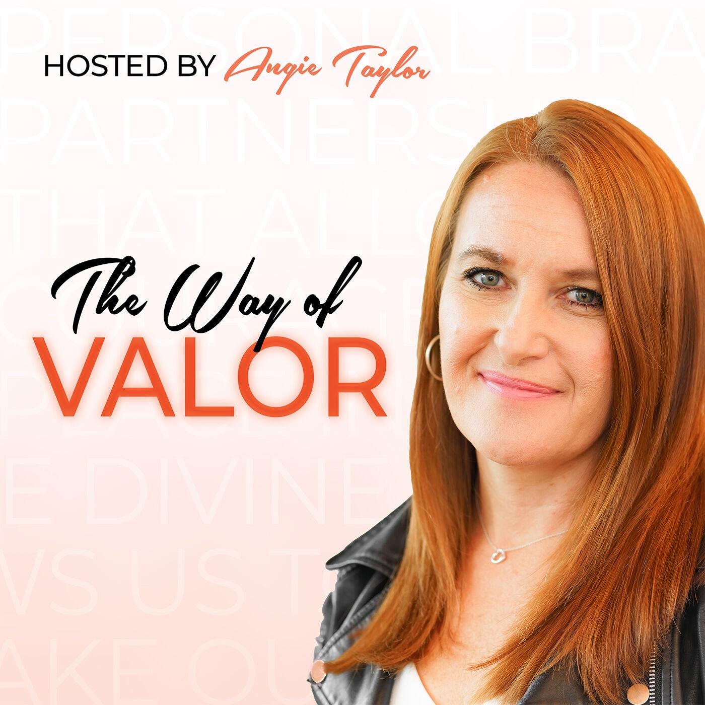 The Way of Valor (podcast) - Angie Taylor | Listen Notes