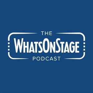 The WhatsOnStage Podcast  The WhatsOnStage Podcast