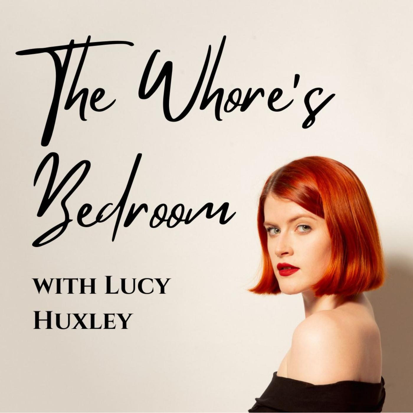 1400px x 1400px - The Whore's Bedroom (podcast) - Lucy Huxley | Listen Notes