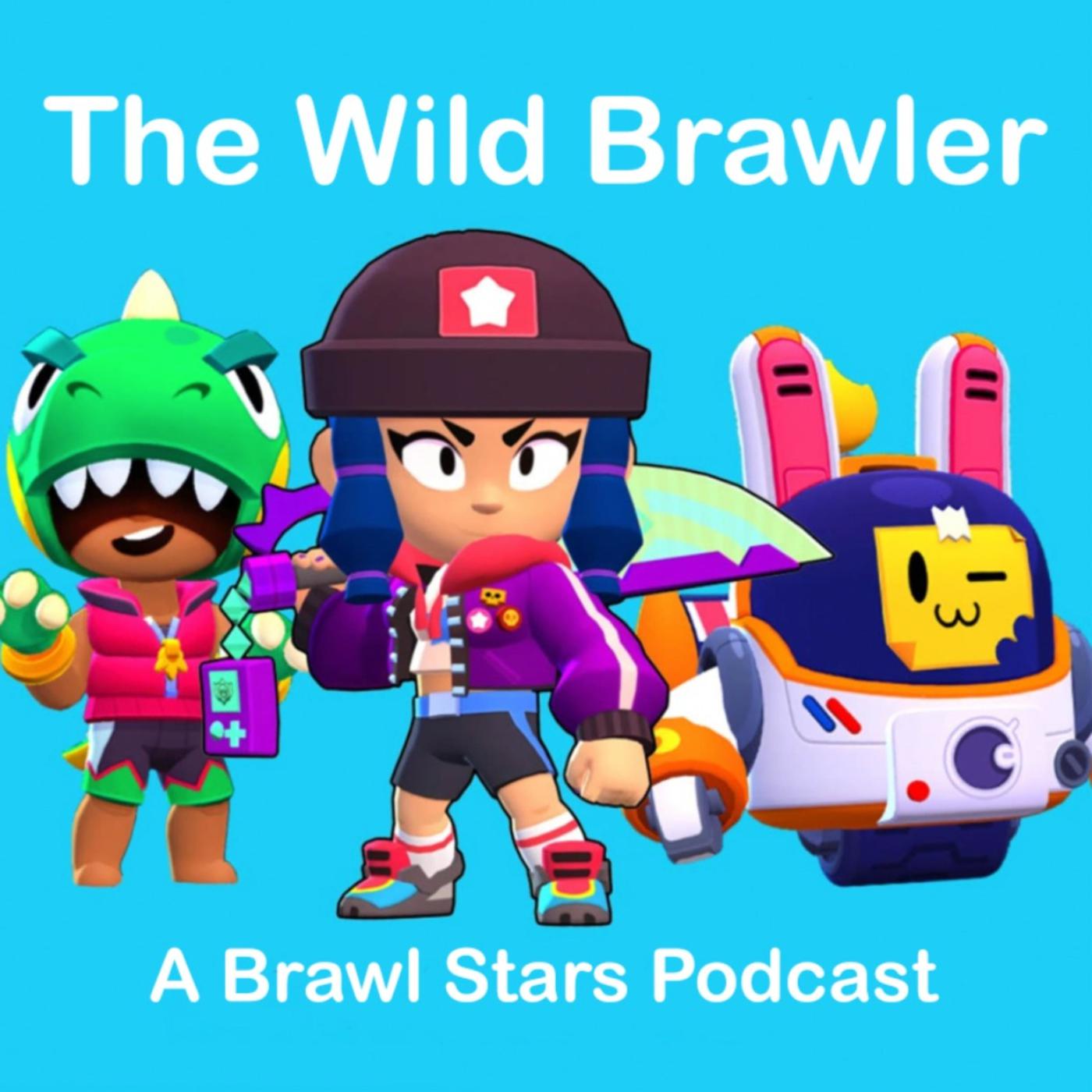 The Wild Brawler - A Brawl Stars Podcast - Firestar216 | Listen Notes