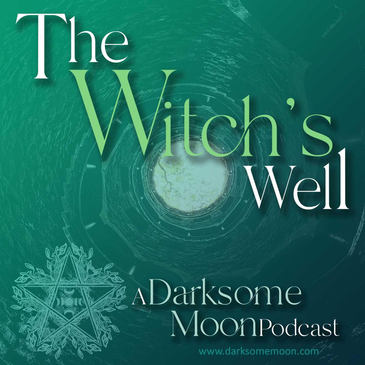 The Witch's Well: A Darksome Moon Podcast