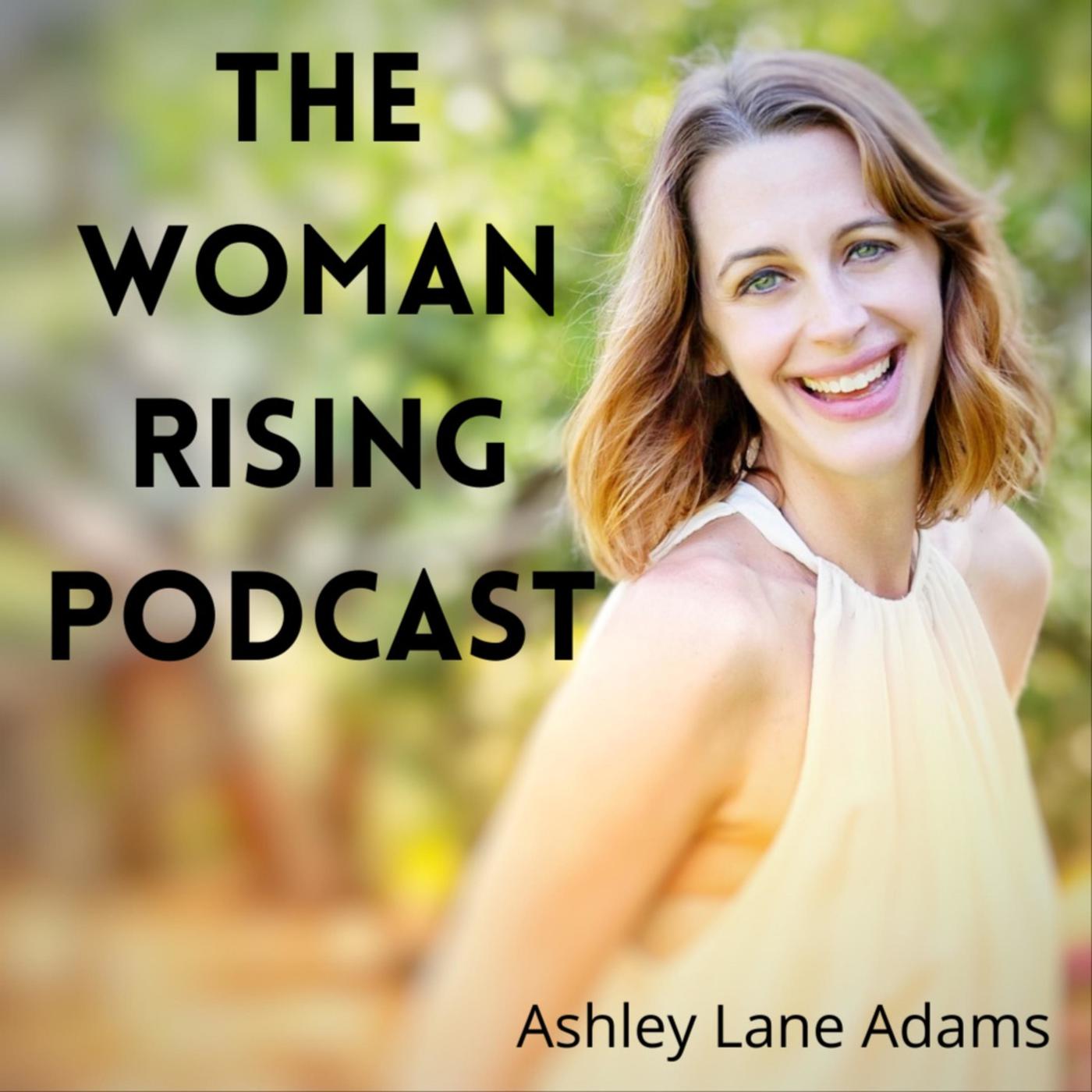 The Woman Rising Podcast - Ashley Lane Adams | Listen Notes