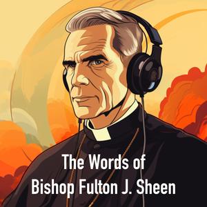 The Words of Bishop Fulton J. Sheen