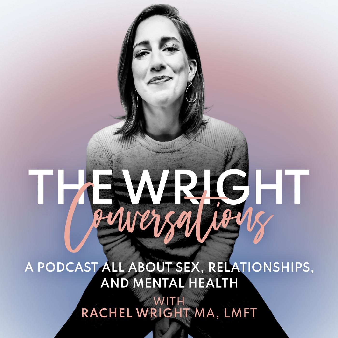 The Wright Conversations (podcast) - Rachel Wright | Listen Notes