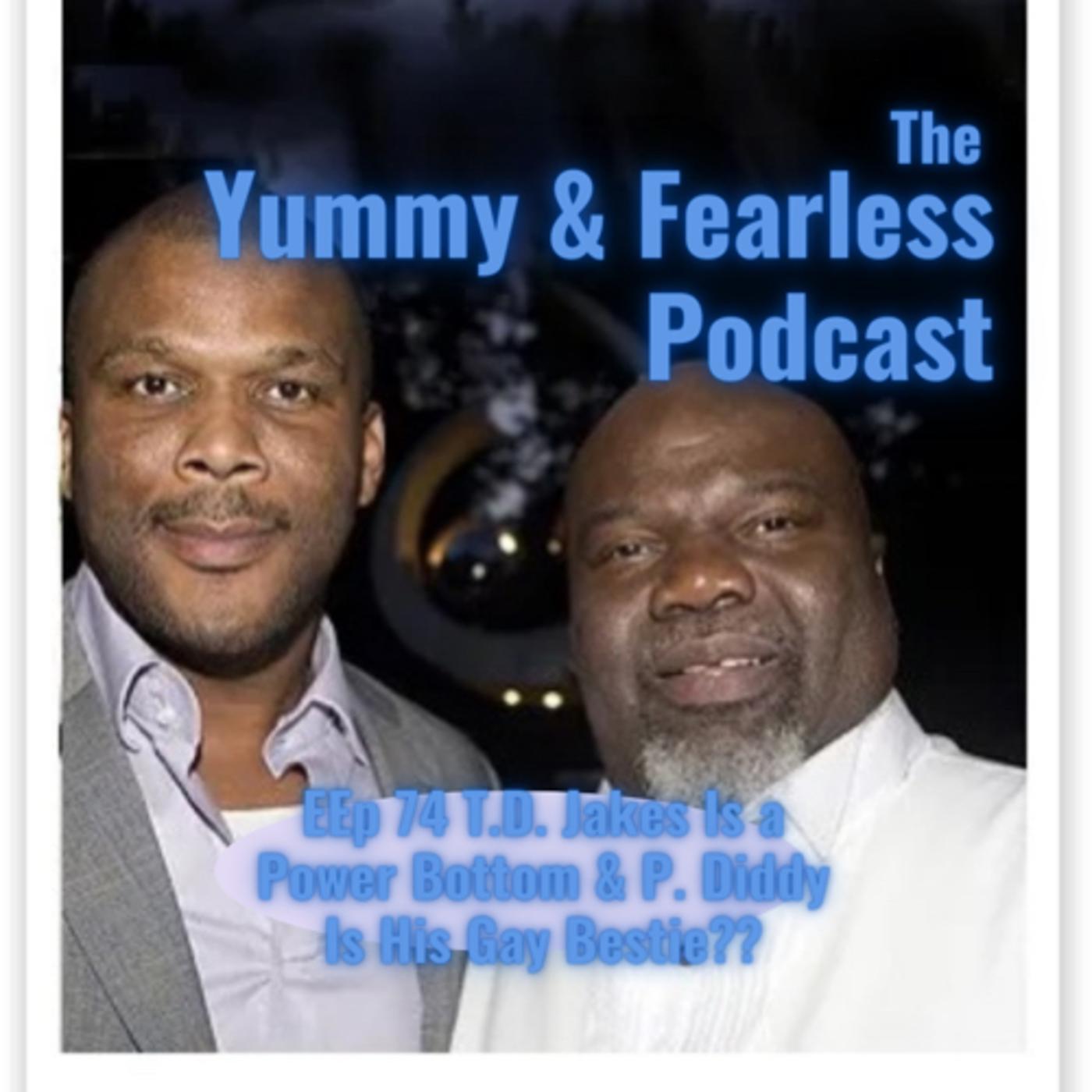 Ep 74 T.D. Jakes Is a Power Bottom & P. Diddy Is His Gay Bestie? | Listen  Notes