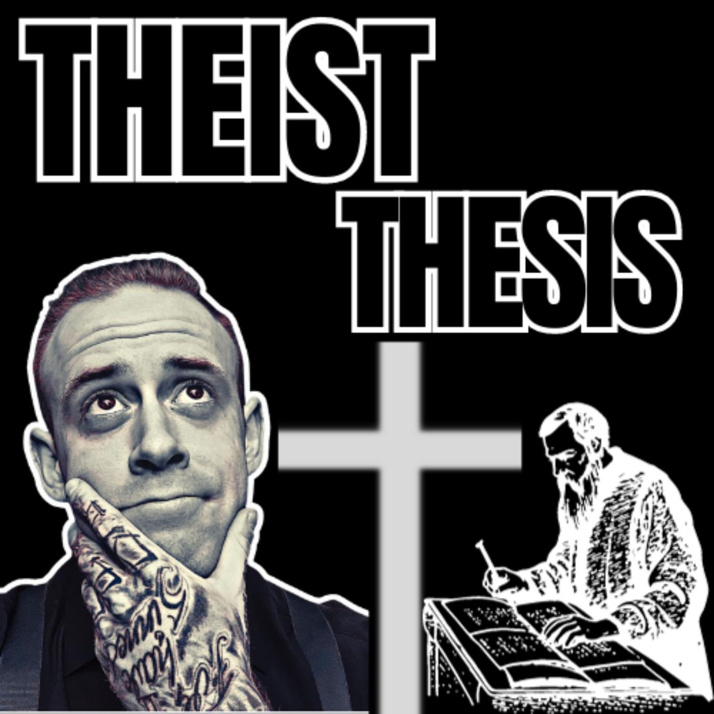 Theist Thesis | By Tattooed Theist (podcast) - Tattooed Theist | Listen  Notes