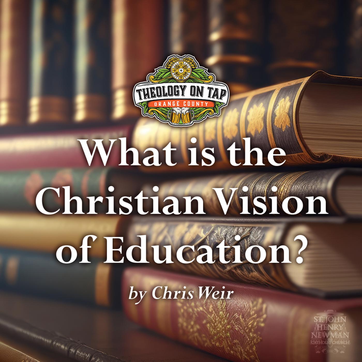 What is the Christian Vision of Education? by Chris Weir | Listen Notes