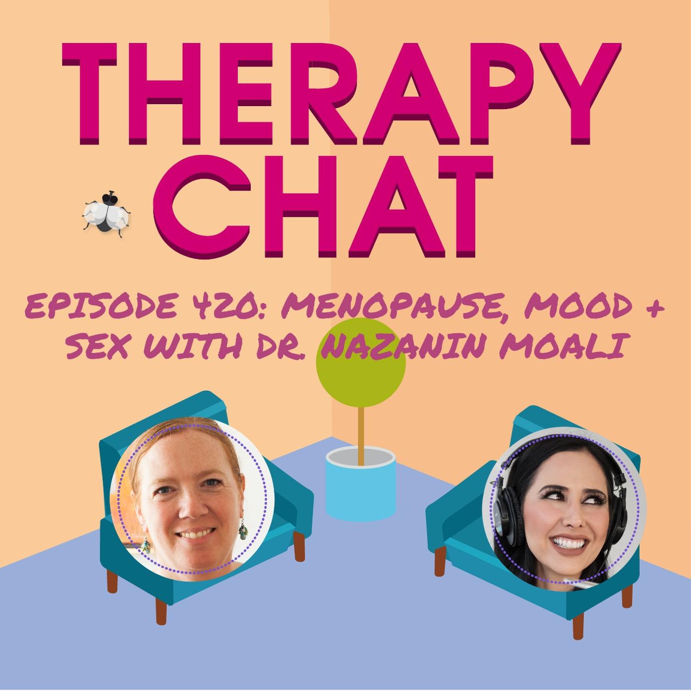 420: Menopause, Mood + Sex With Dr. Nazanin Moali - Therapy Chat (podcast)  | Listen Notes