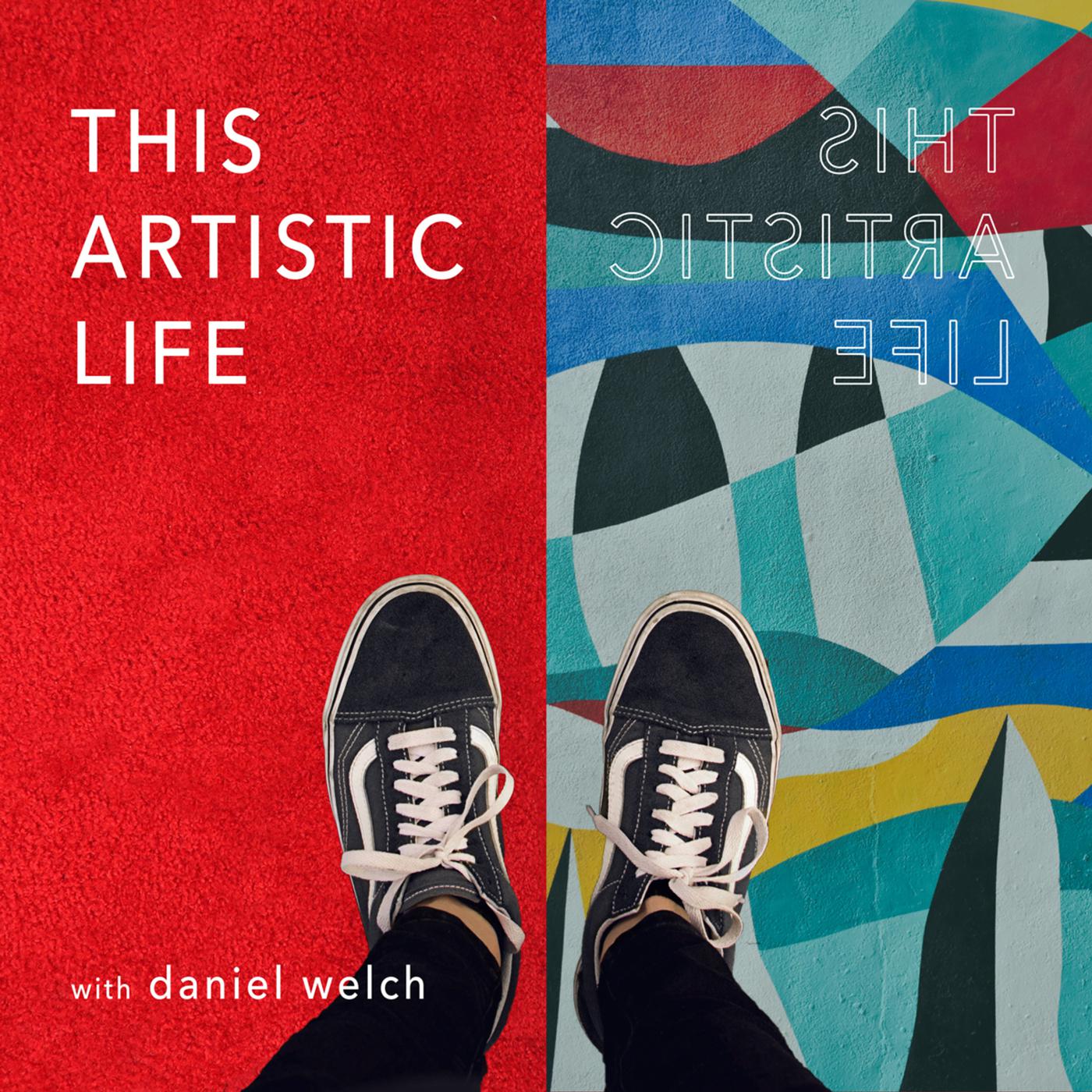 This Artistic Life (podcast) - Daniel Welch | Listen Notes