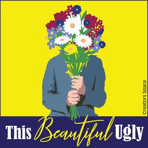 This Beautiful Ugly - Still here. Now what?