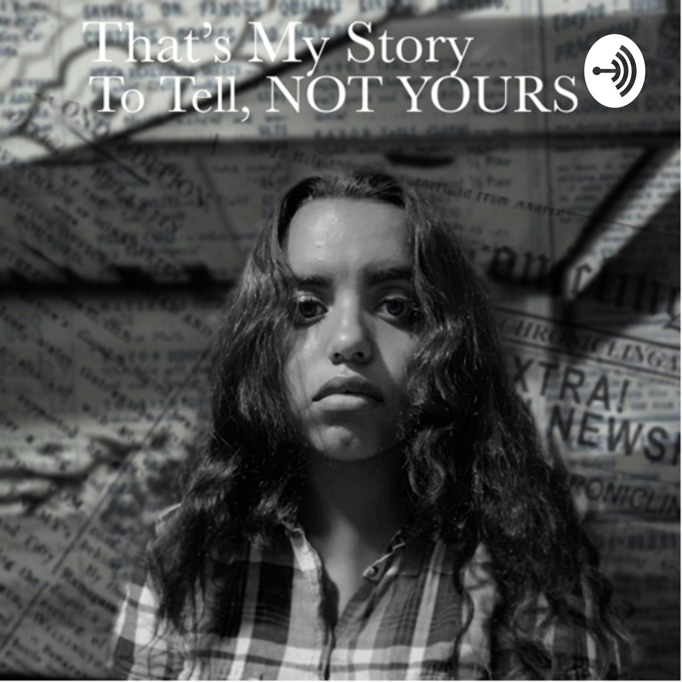 This Is My Story To Tell, Not Yours (Podcast) - Cristina Maria | Listen ...