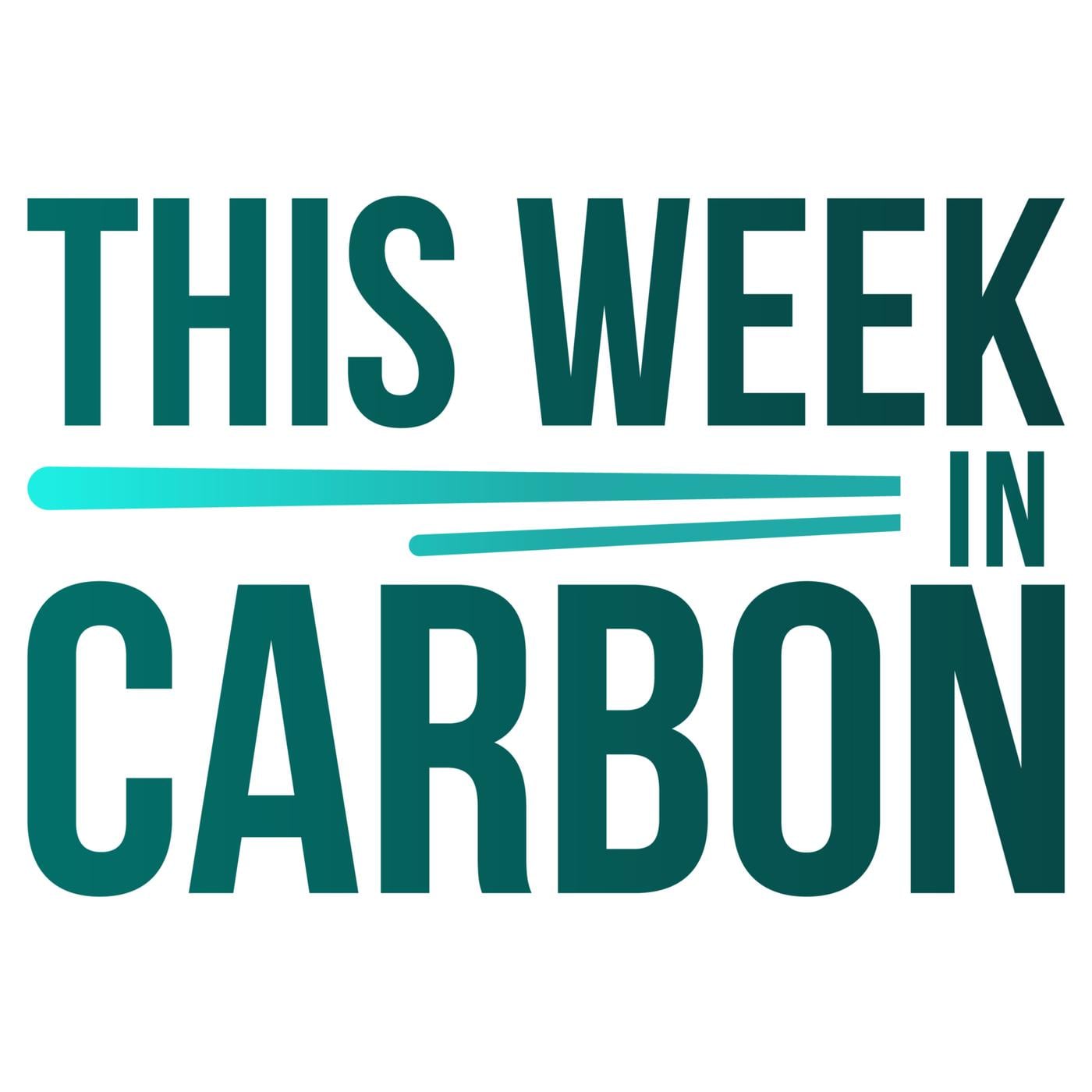 This Week in Carbon 