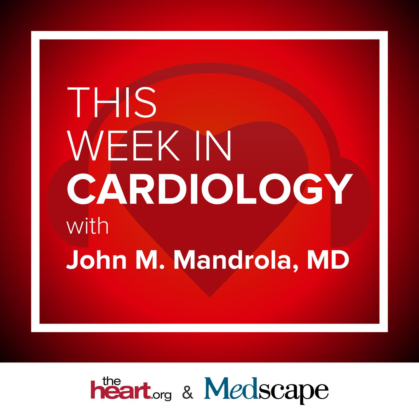 This Week in Cardiology (podcast) - Medscape | Listen Notes
