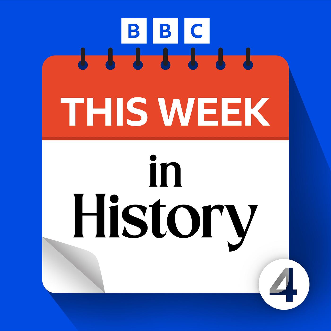 This Week in History (podcast) - BBC Radio 4 | Listen Notes