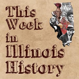 This Week in Illinois History
