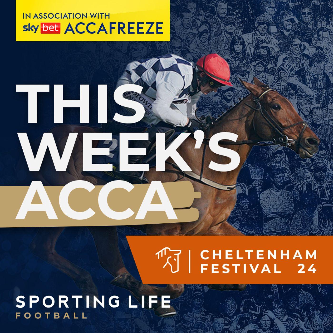 Cheltenham Festival 2024 Takeover - This Week's Acca: Football Betting ...