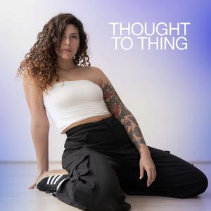 Thought To Thing