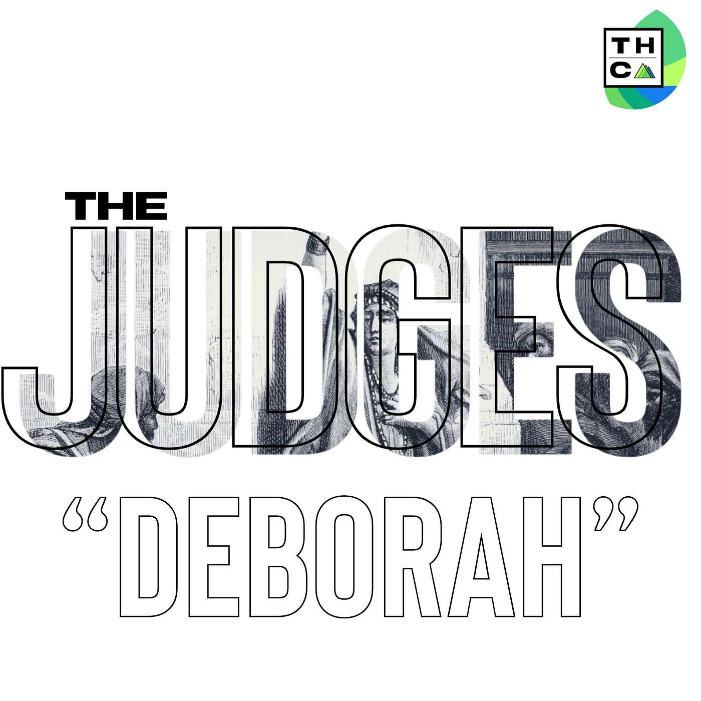 Deborah - The Judges Series - Thousand Hills Podcast | Listen Notes