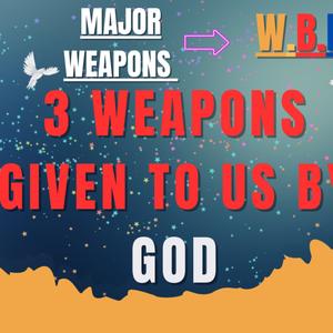 Three Weapons Given To Us By God -  Mr Kapish O.J.O