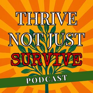 Thrive Not Just Survive