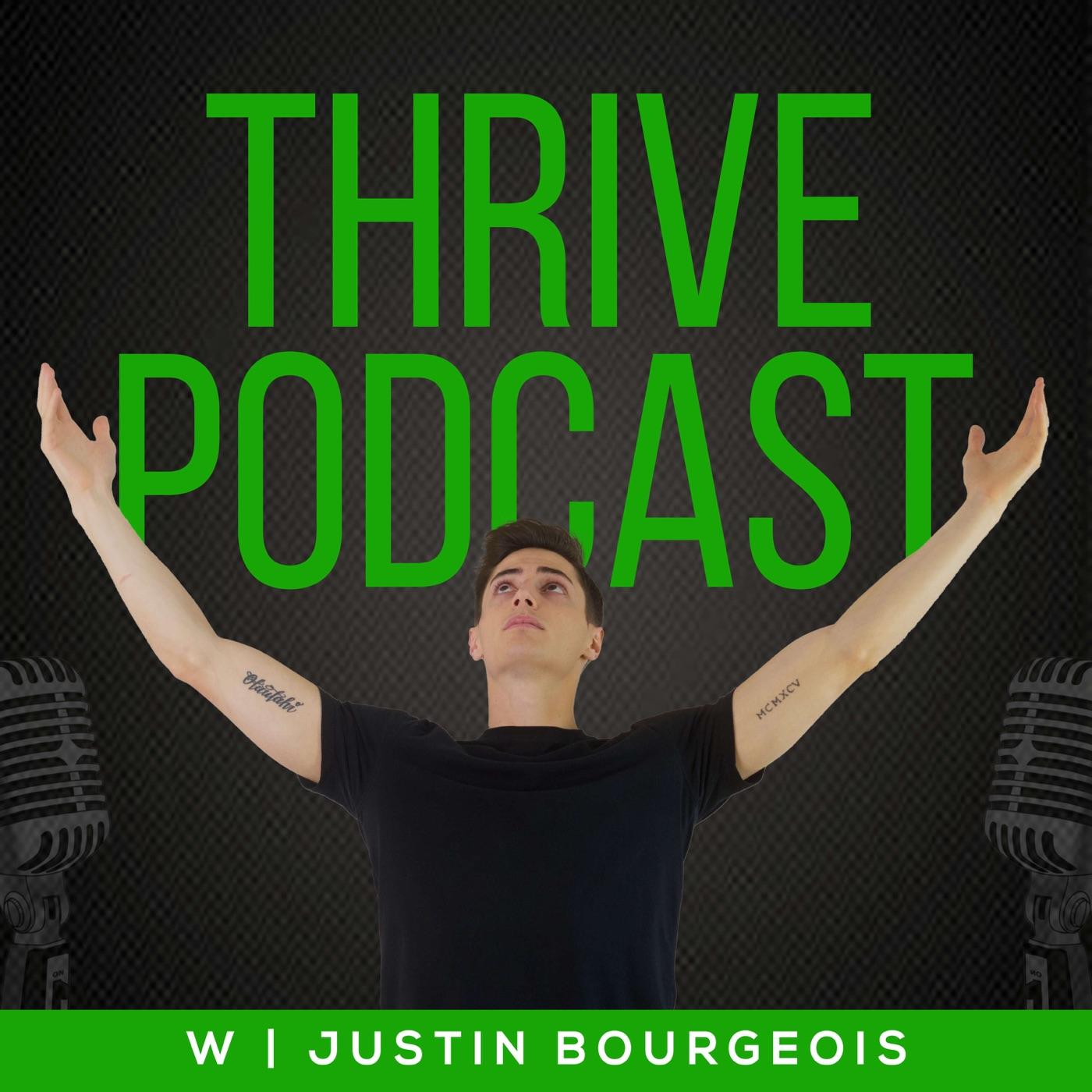 How to Create Your Dream Life - Thrive Podcast With Justin Bourgeois ...