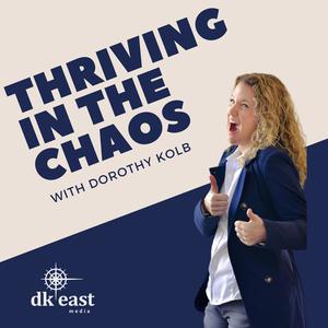 Thriving in the Chaos with Dorothy Kolb