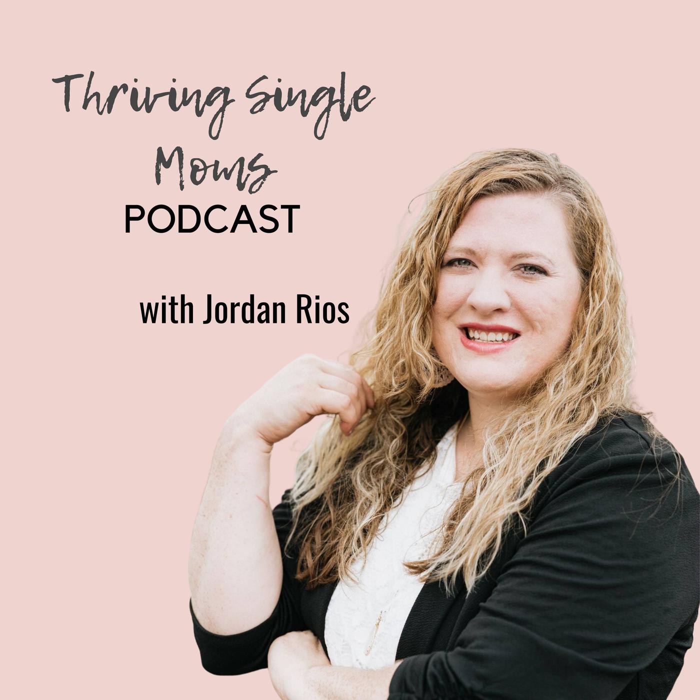 Thriving Single Moms (pódcast) - Jordan Rios | Listen Notes