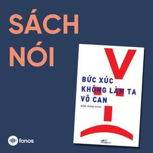 Bức Xúc Không Làm Ta Vô Can [Sách Nói]