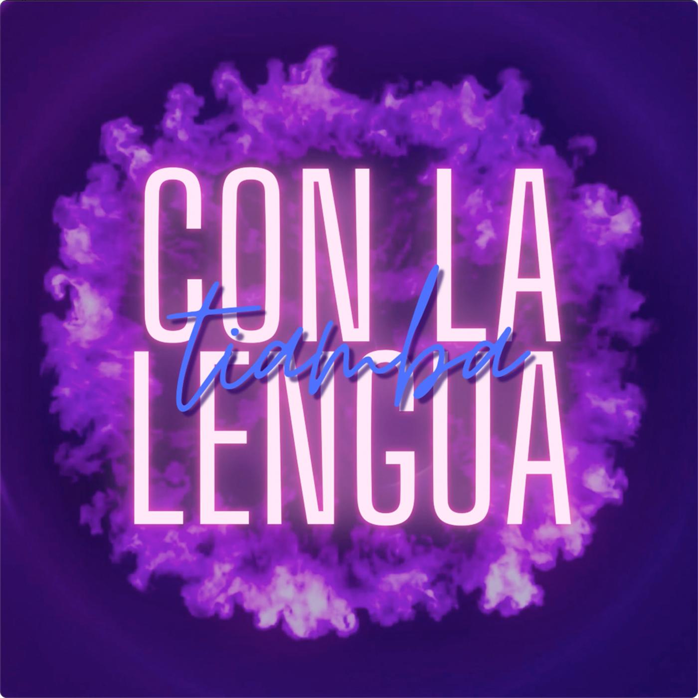 Tiamba Con La Lengua (podcast) - Tiamba Con La Lengua | Listen Notes