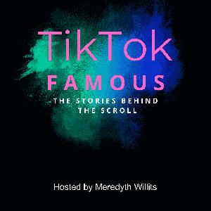 TIKTok FAMOUS™: The Stories Behind the Scroll