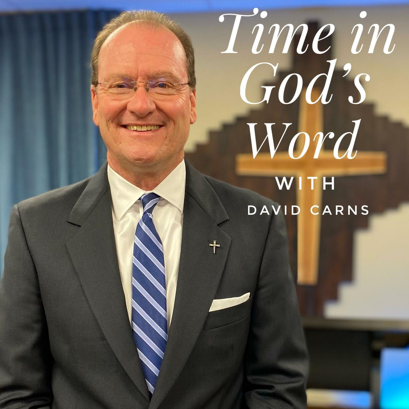 Time in God's Word with David Carns (podcast) - David Carns | Listen Notes